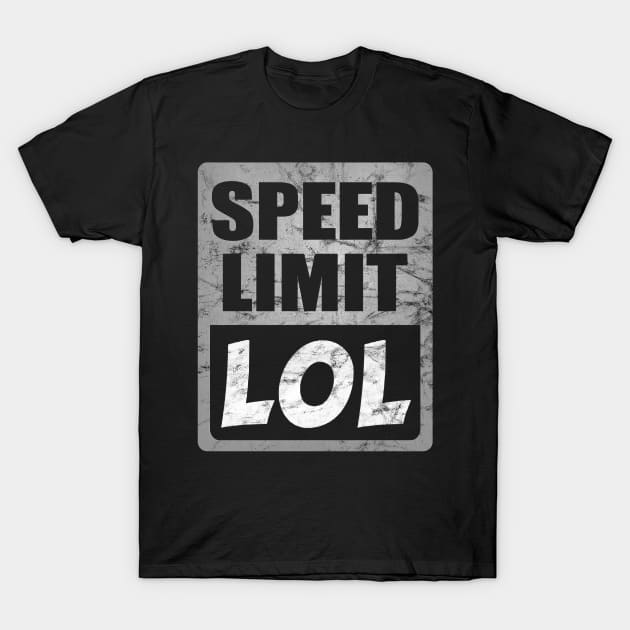 Speed Limit LOL T-Shirt by Dojaja